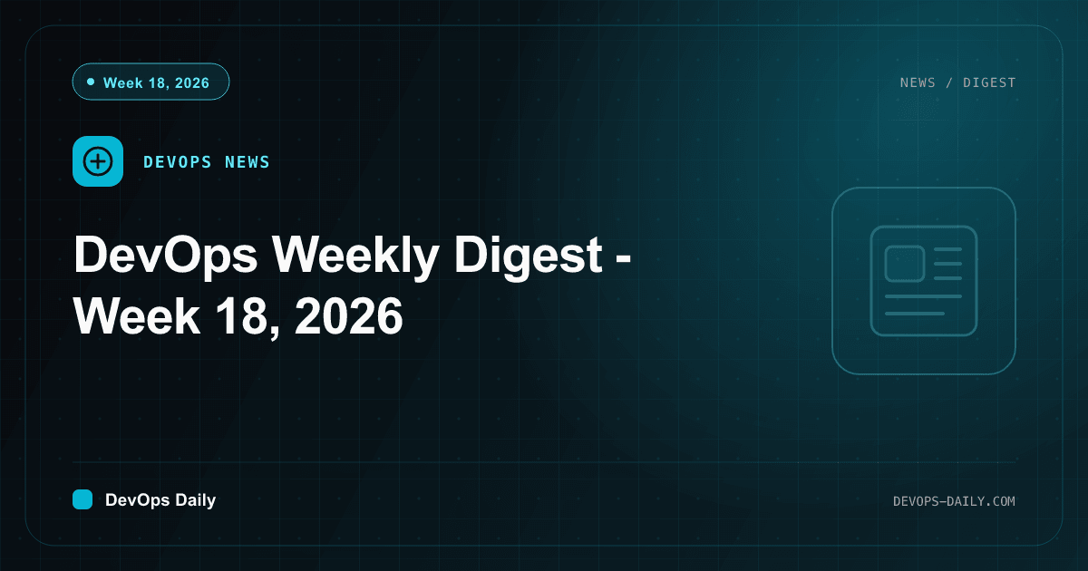 DevOps Weekly Digest - Week 18, 2026