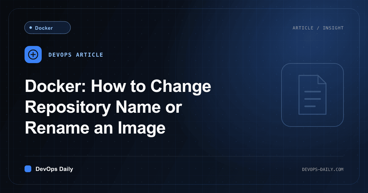 Docker: How to Change Repository Name or Rename an Image