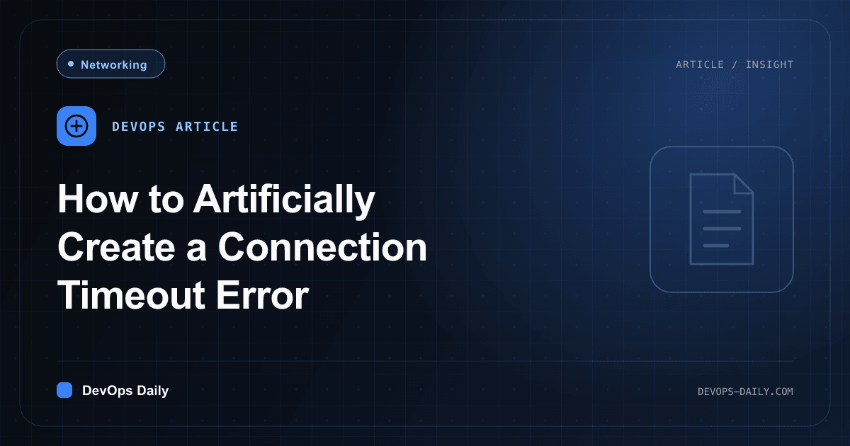 How to Artificially Create a Connection Timeout Error