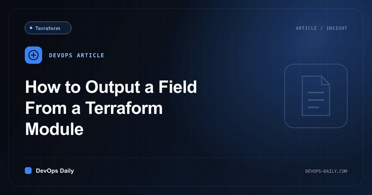 How to Output a Field From a Terraform Module