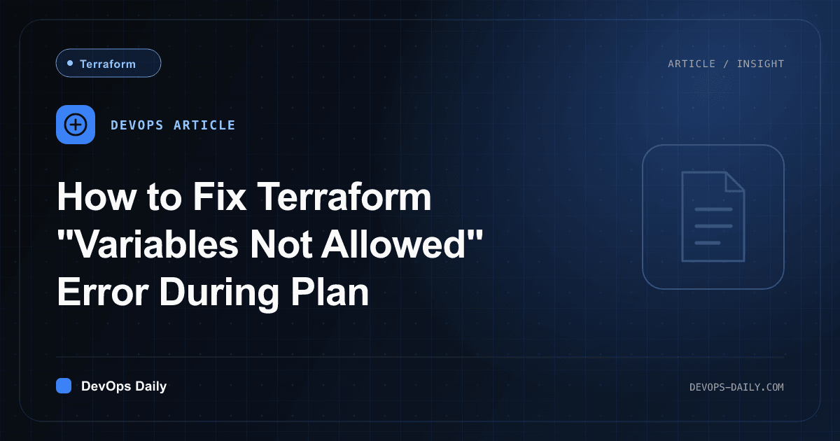How to Fix Terraform "Variables Not Allowed" Error During Plan